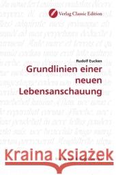 Grundlinien einer neuen Lebensanschauung Eucken, Rudolf 9783869322308 Verlag Classic Edition