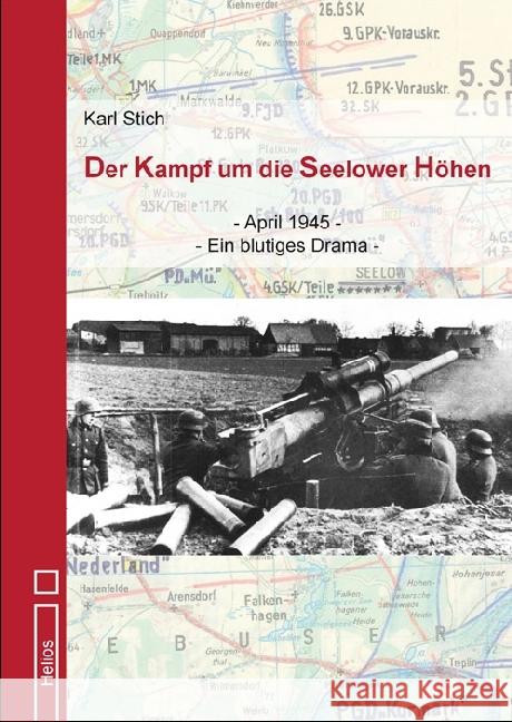 Der Kampf um die Seelower Höhen : April 1945 - Ein blutiges Drama Stich, Karl 9783869332215