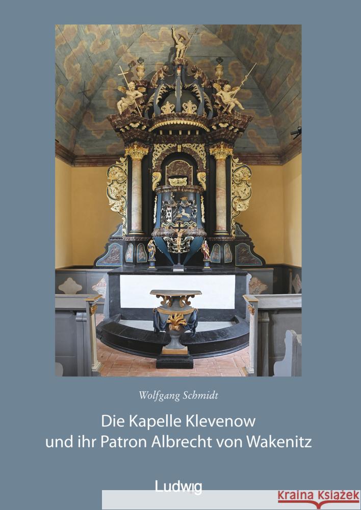 Die Kapelle Klevenow und ihr Patron Albrecht von Wakenitz Schmidt, Wolfgang, Schleinert, Dirk, Lück, Heiner 9783869354682 Ludwig, Kiel