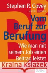 Vom Beruf zur Berufung : Wie Sie einen tollen Job und persönliche Erfüllung finden Covey, Stephen R. 9783869361727 GABAL