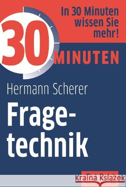 30 Minuten Fragetechnik : In 30 Minuten wissen Sie mehr! Scherer, Hermann 9783869363189 GABAL