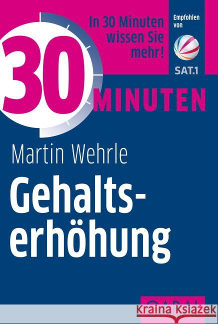 30 Minuten Gehaltserhöhung : In 30 Minuten wissen Sie mehr! Wehrle, Martin 9783869363202 GABAL