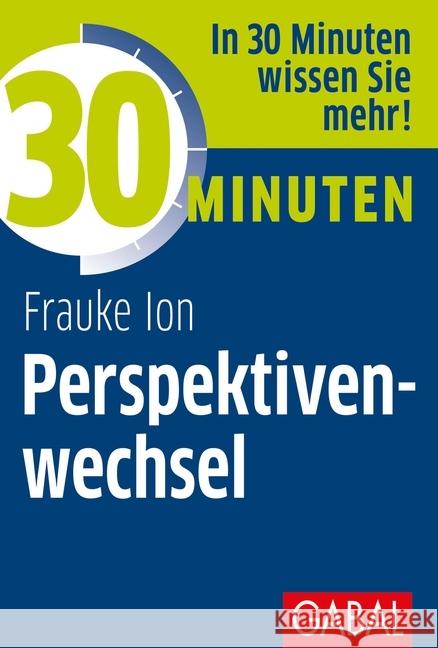 30 Minuten Perspektivenwechsel : In 30 Minuten wissen Sie mehr! Ion, Frauke K. 9783869368139 GABAL