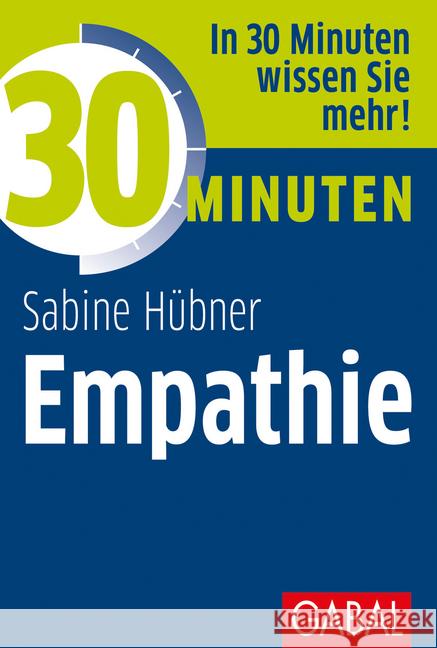 30 Minuten Empathie : In 30 Minuten wissen Sie mehr! Hübner, Sabine 9783869368146 GABAL