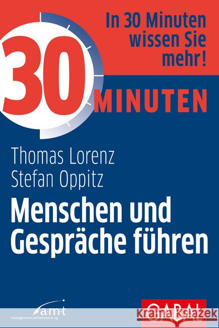 30 Minuten Menschen und Gespräche führen : In 30 Minuten wissen Sie mehr! Lorenz, Thomas; Oppitz, Stefan 9783869368610 GABAL