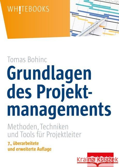 Grundlagen des Projektmanagements : Methoden, Techniken und Tools für Projektleiter Bohinc, Tomas 9783869369129 GABAL