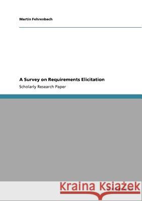 A Survey on Requirements Elicitation Martin Fehrenbach 9783869430041