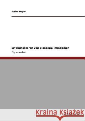 Erfolgsfaktoren von Biospezialimmobilien Stefan Mayer 9783869430706 Examicus Verlag