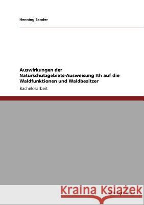 Auswirkungen der Naturschutzgebiets-Ausweisung Ith auf die Waldfunktionen und Waldbesitzer Henning Sander 9783869432465 Grin Verlag