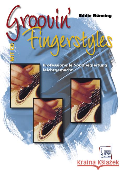 Groovin' Fingerstyles, für Gitarre, m. Audio-CD : Professionelle Songbegleitung leichtgemacht Nünning, Eddie 9783869470078