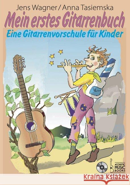 Mein erstes Gitarrenbuch., m. 1 Audio-CD : Eine Gitarrenvorschule für Kinder Wagner, Jens; Tasiemska, Anna 9783869473147