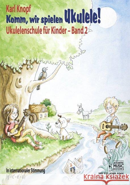 Komm, wir spielen Ukulele!. Bd.2 : Ukulelenschule für Kinder. In internationaler Stimmung (g' - c' - e' - a'). Ausgabe ohne CD Knopf, Karl 9783869475677 Acoustic Music Books