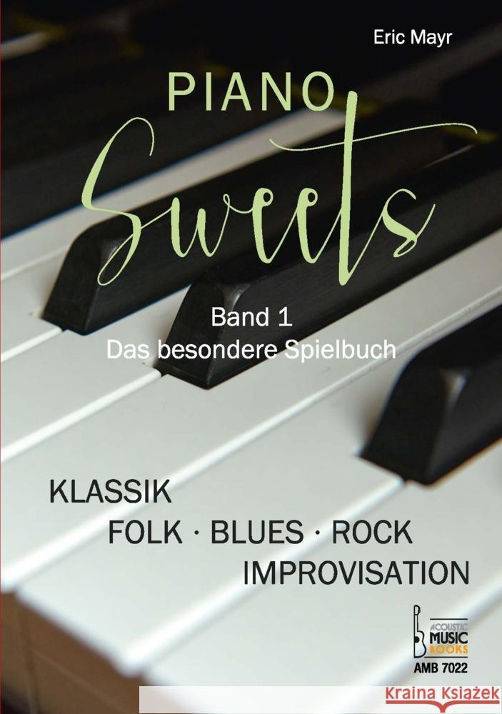 Piano Sweets. Band 1. Das besondere Spielbuch. Mayr, Eric 9783869477220