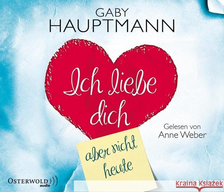 Ich liebe dich, aber heute nicht, 4 Audio-CDs : Roman. Gekürzte Lesung Hauptmann, Gaby 9783869520384 OSTERWOLDaudio