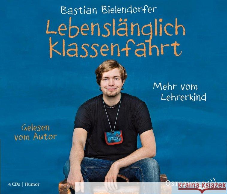 Lebenslänglich Klassenfahrt, 4 Audio-CDs : Mehr vom Lehrerkind. Gelesen vom Autor Bielendorfer, Bastian 9783869521381 OSTERWOLDaudio