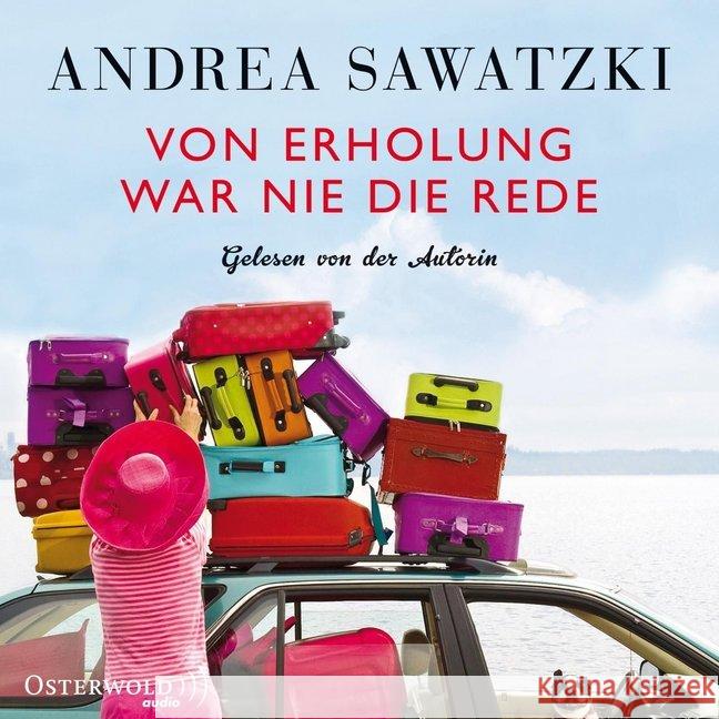 Von Erholung war nie die Rede, 4 Audio-CDs : Ungekürzte Autorenlesung Sawatzki, Andrea 9783869523026 OSTERWOLDaudio