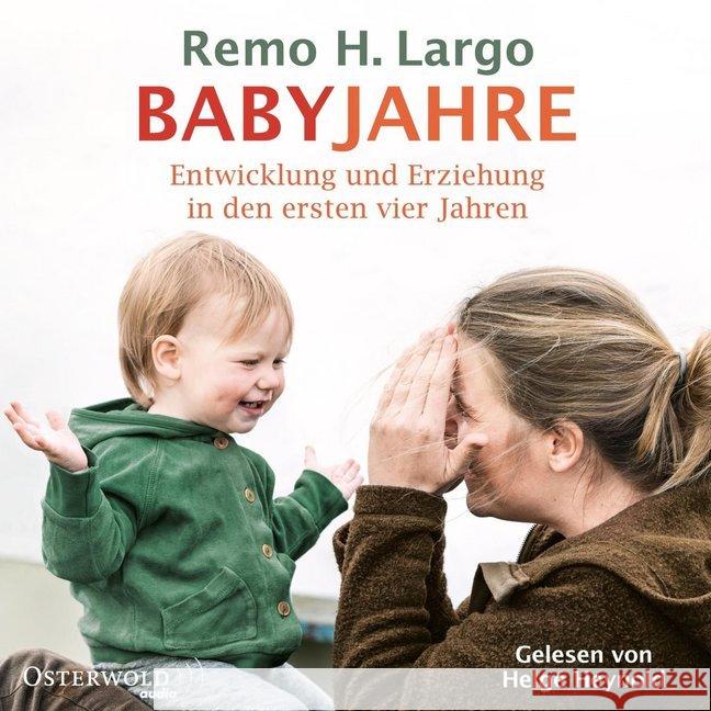 Babyjahre, 2 Audio-CDs (MP3-Format) : Entwicklung und Erziehung in den ersten vier Jahren. Ungekürzte Ausgabe Largo, Remo H. 9783869524115