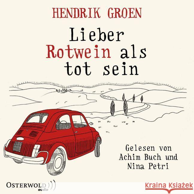 Lieber Rotwein als tot sein, 6 Audio-CDs : Roman: 6 CDs, Lesung. CD Standard Audio Format. Ungekürzte Ausgabe Groen, Hendrik 9783869524399
