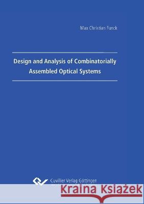 Design and Analysis of Combinatorially Assembled Optical Systems Max Christian Funck 9783869559902 Cuvillier