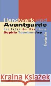 Handwerk und Avantgarde : Das Leben der Künstlerin Sophie Taeuber-Arp Mair, Roswitha 9783869640471