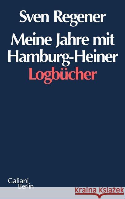 Meine Jahre mit Hamburg-Heiner : Logbücher Regener, Sven 9783869710358 Galiani, Berlin
