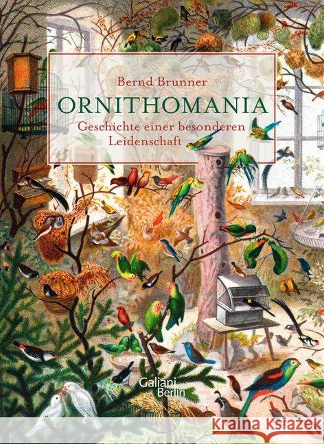 Ornithomania : Geschichte einer besonderen Leidenschaft Brunner, Bernd 9783869711171