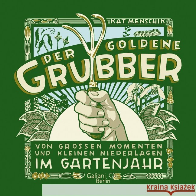 Der goldene Grubber : Von großen Momenten und kleinen Niederlagen im Gartenjahr Menschik, Kat 9783869711966