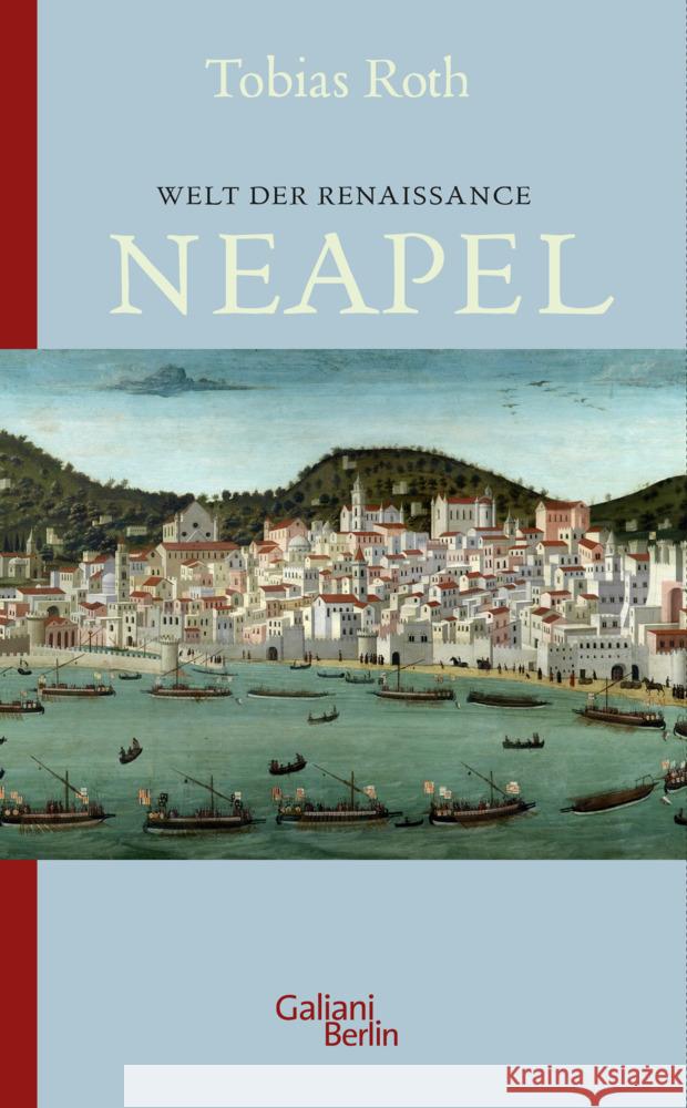 Welt der Renaissance: Neapel Roth, Tobias 9783869712871 Kiepenheuer & Witsch
