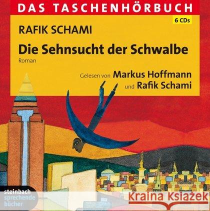 Die Sehnsucht der Schwalbe, 6 Audio-CDs : Autorisierte Hörfassung. Deutschland Schami, Rafik 9783869741314 Steinbach sprechende Bücher