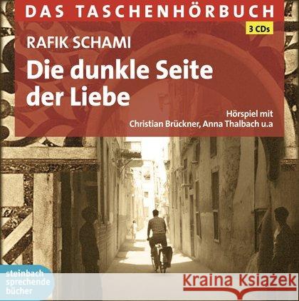 Die dunkle Seite der Liebe, 3 Audio-CDs Schami, Rafik 9783869741857 Steinbach sprechende Bücher