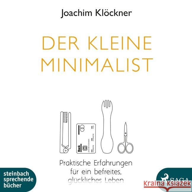 Der kleine Minimalist, 1 MP3-CD : Praktische Erfahrungen für ein befreites, glückliches Leben, Lesung Klöckner, Joachim 9783869743004 Steinbach sprechende Bücher