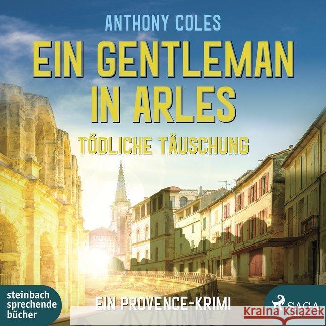 Ein Gentleman in Arles - Tödliche Täuschung, 2 Audio-CD, MP3 : Ein Provence-Krimi Coles, Anthony 9783869744261 Steinbach sprechende Bücher