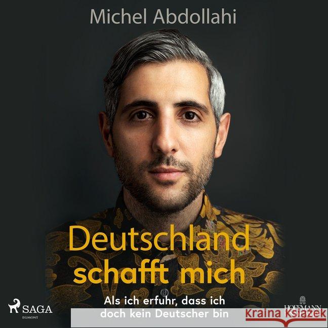 Deutschland schafft mich, 1 Audio-CD, MP3 : Als ich erfuhr, dass ich doch kein Deutscher bin, Lesung. Ungekürzte Ausgabe Abdollahi, Michel 9783869744421 Saga Egmont