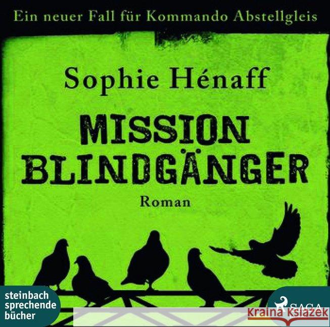 Mission Blindgänger, Audio-CD, MP3 : Ein neuer Fall für Kommando Abstellgleis. Lesung Hénaff, Sophie 9783869744490 Steinbach sprechende Bücher