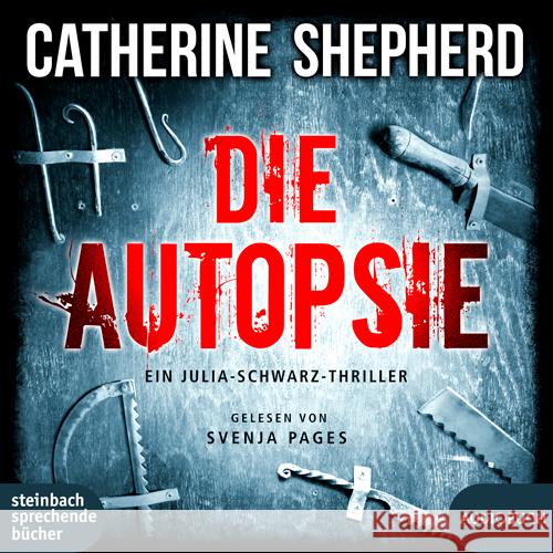 Die Autopsie, 1 Audio-CD, MP3 Shepherd, Catherine 9783869746913 Steinbach sprechende Bücher