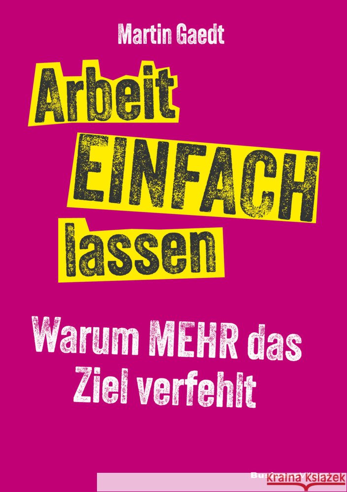 Arbeit EINFACH lassen Gaedt, Martin 9783869808222 BusinessVillage