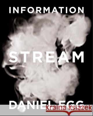Daniel Egg: Information Stream Katrin Trantow Franz Thalmair Veit Lores 9783869845265 Moderne Kunst Nurnberg