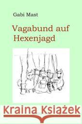 Vagabund auf Hexenjagd Mast, Gabi 9783869920054