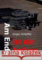 Am Ende ist ein Anfang : Die Lebenshilfe Schlaffke, Jürgen 9783869920764