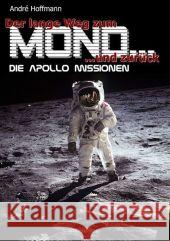 Der lange Weg zum Mond und zurück : Die Apollo Missionen Hoffmann, André 9783869921488