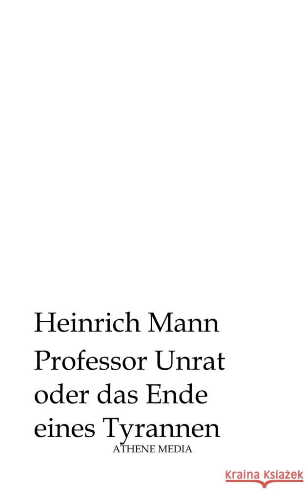 Professor Unrat oder das Ende eines Tyrannen Mann, Heinrich 9783869924120 AtheneMedia-Verlag