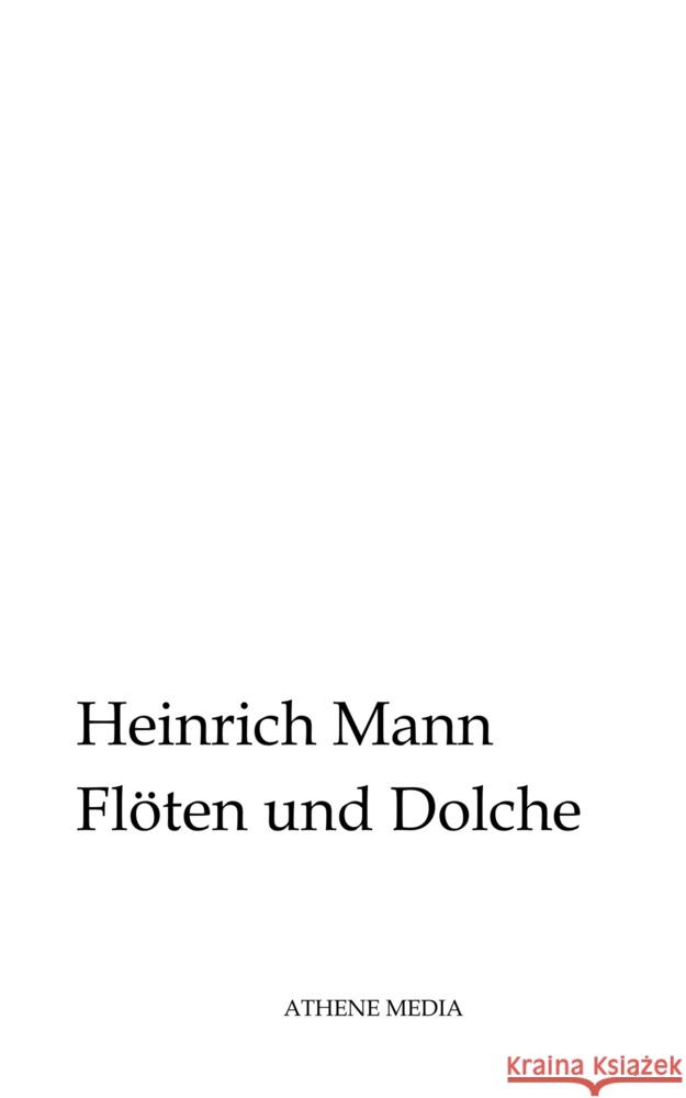 Flöten und Dolche Mann, Heinrich 9783869924137 AtheneMedia-Verlag