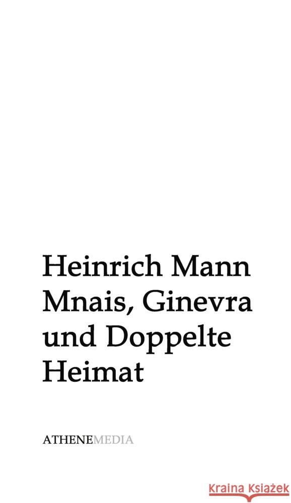 Mnais, Ginevra und Doppelte Heimat Mann, Heinrich 9783869924168 AtheneMedia-Verlag