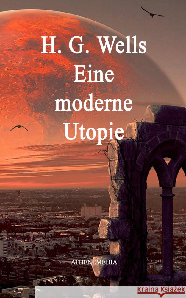 Eine moderne Utopie Wells, H. G. 9783869924380 AtheneMedia-Verlag