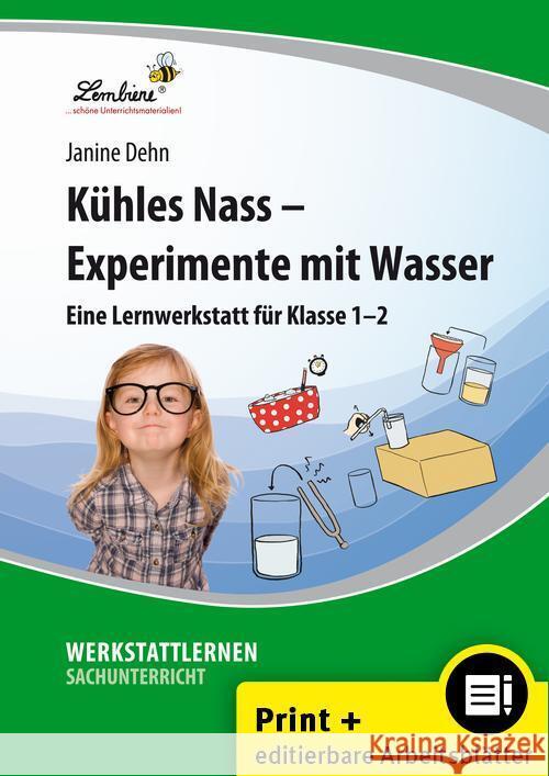 Kühles Nass - Experimente mit Wasser, m. CD-ROM : Eine Lernwerkstatt für Klasse 1-2. Kopiervorlagen. Mit CD-ROM - kompletter Inhalt als editierbare Microsoft Word Dokumente sowie als PDF Dehn, Janine 9783869986739 Lernbiene Verlag