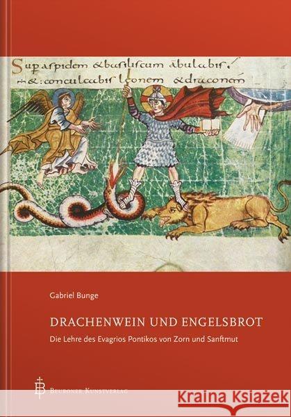 Drachenwein und Engelsbrot : Die Lehre des Evagrios Pontikos von Zorn und Sanftmut Bunge, Gabriel 9783870713607 Beuroner Kunstverlag