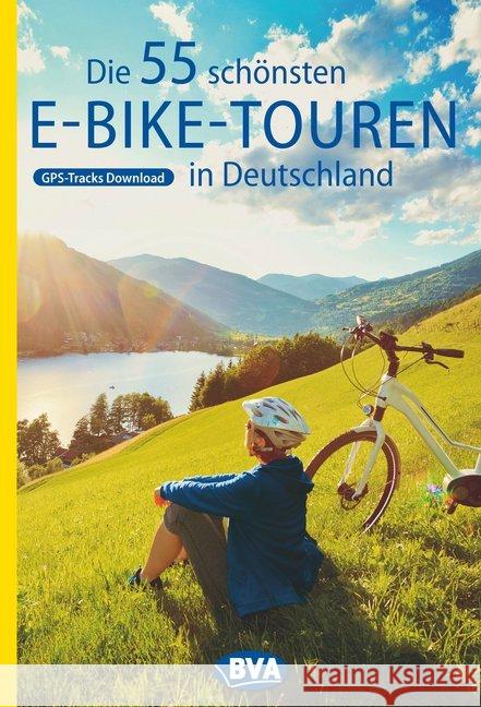 Die 55 schönsten E-Bike Touren in Deutschland : Mit GPS-Tracks Download Kockskämper, Oliver 9783870739621 BVA BikeMedia