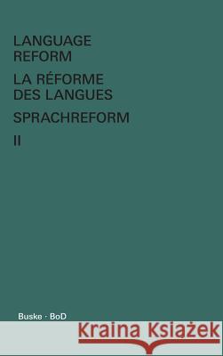 Language Reform - La réforme des langues - Sprachreform / Language Reform - La réforme des langues - Sprachreform Volume II Fodor, István 9783871186776