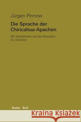 Die Sprache der Chiricahua-Apachen mit Seitenblicken auf das Mescalero Jürgen Pinnow 9783871188534 Helmut Buske Verlag