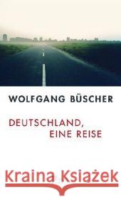 Deutschland, eine Reise Büscher, Wolfgang   9783871345296